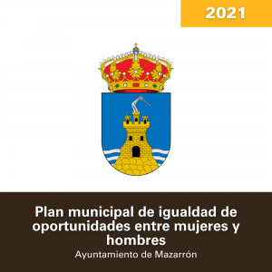 Plan municipal de igualdad de oportunidades entre mujeres y hombres ayuntamiento de Mazarrón 2021
